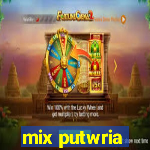 mix putwria